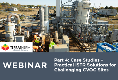 Part 4: Case Studies – Practical ISTR Solutions for Challenging CVOC Sites