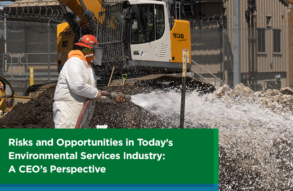Risks and Opportunities in Today’s Environmental Services Industry: A CEO’s Perspective 