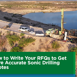 How to Write Your RFQs to Get More Accurate Sonic Drilling Quotes