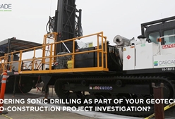 Considering Sonic Drilling as Part of Your Geotechnical or Geo-Construction Project Investigation?