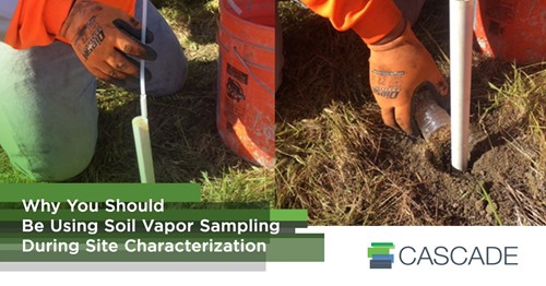 Why You Should Be Using Soil Vapor Sampling During Site Characterization