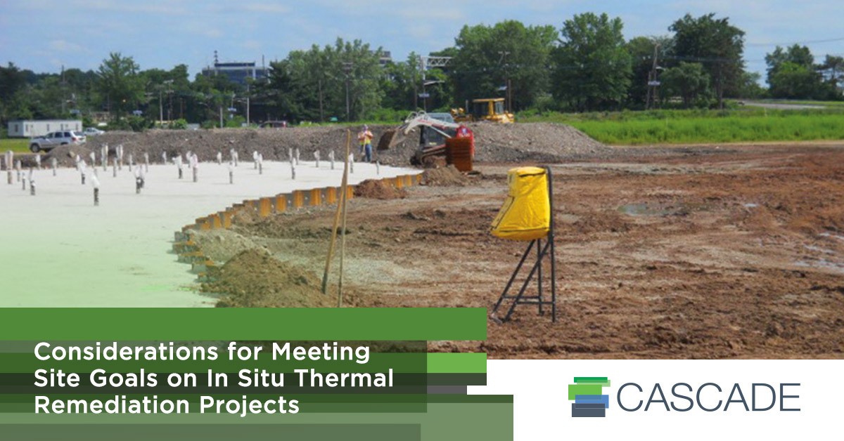 Considerations for Meeting Site Goals on In Situ Thermal Remediation Projects