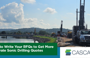 How to Write Your RFQs to Get More Accurate Sonic Drilling Quotes