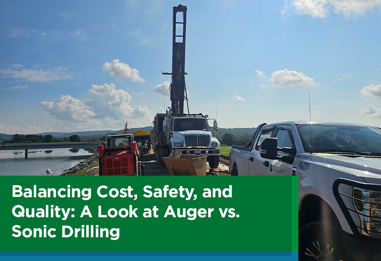 Balancing Cost, Safety, and Quality: A Look at Auger vs. Sonic Drilling